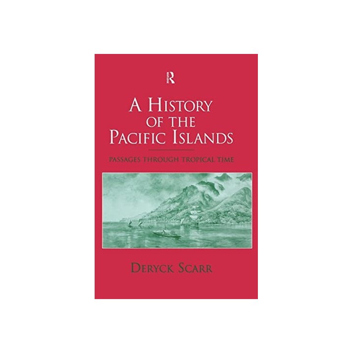 A History of the Pacific Islands. Passages through Tropical Time